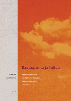 Rautaa, unta ja kultaa