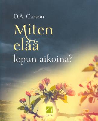 Miten elää lopun aikoina?