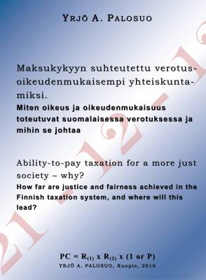 Maksukykyyn suhteutettu verotus - oikeudenmukaisempi yhteiskunta - miksi. - Ability-to-pay taxation for a more just society – why?