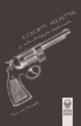 Ajokortti helvettiin ja muita ultralyhyitä rikostarinoita