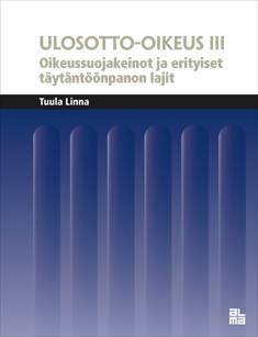 Ulosotto-oikeus III - Erityiset täytäntöönpanon lajit ja oikeussuojakeinot