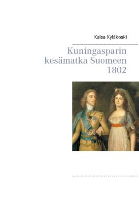Kuningasparin kesämatka Suomeen 1802