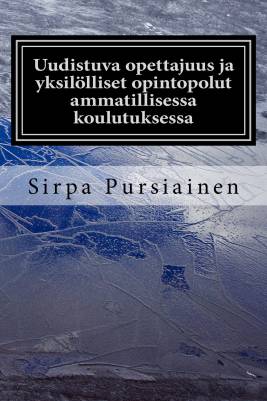Uudistuva opettajuus ja yksilölliset opintopolut toisen asteen nuorten ammatillisessa peruskoulutuksessa