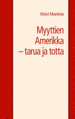 Myyttien Amerikka - tarua ja totta