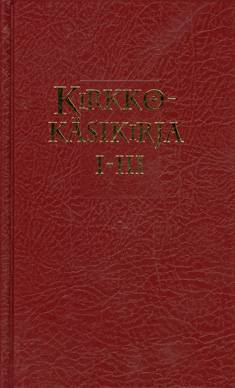 Kirkkokäsikirja 1-3 (Jumalanpalvelusten- Evankeliumi- ja Kirkollisten toimitusten kirja, osa 1)