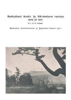 Matkoiltani Keski- ja Itä-Aasiassa 1909 ja 1911 (näköispainos)