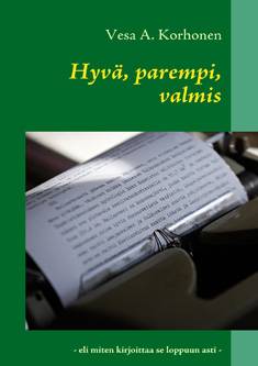 Hyvä, parempi, valmis eli miten kirjoittaa se loppuun asti