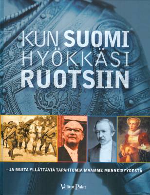 Kun Suomi hyökkäsi Ruotsiin