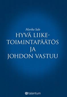 Hyvä liiketoimintapäätös ja johdon vastuu