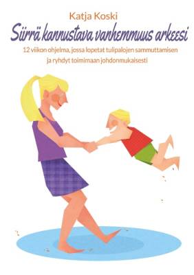 Siirrä kannustava vanhemmuus arkeesi
