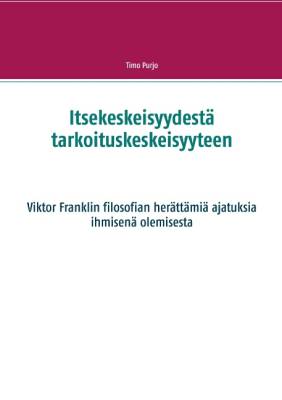 Itsekeskeisyydestä tarkoituskeskeisyyteen