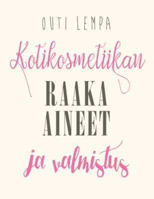Kotikosmetiikan raaka-aineet ja valmistus