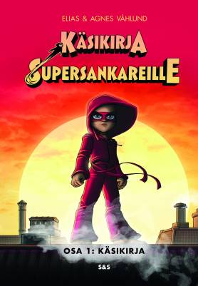 Käsikirja supersankareille. Osa 1: Käsikirja