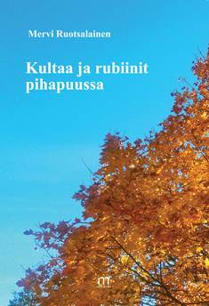 Kultaa ja rubiinit pihapuussa