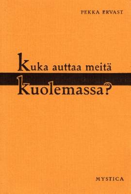 Kuka auttaa meitä kuolemassa?