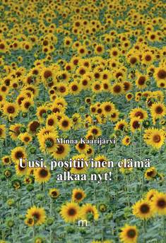 Uusi, positiivinen elämä alkaa nyt!