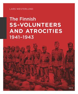 The Finnish SS-Volunteers and Atrocities 1941-1943