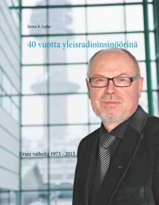 40 vuotta yleisradioinsinöörinä