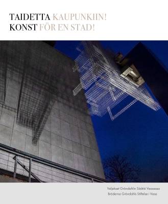 Taidetta kaupunkiin! - Konst för en stad!