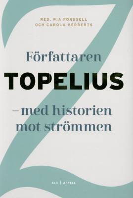 Författaren Topelius - med historien mot strömmen