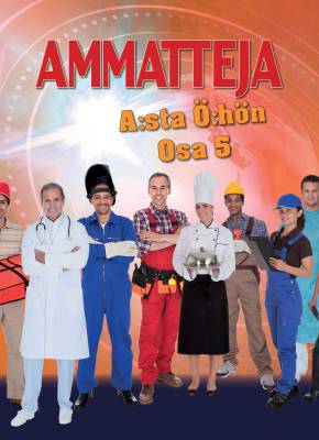 Ammatteja A:sta Ö:hön - Osa 5