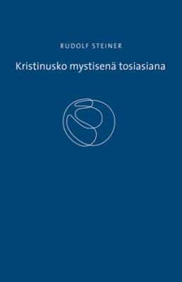 Kristinusko mystisenä tosiasiana ja vanhan ajan mysteerit