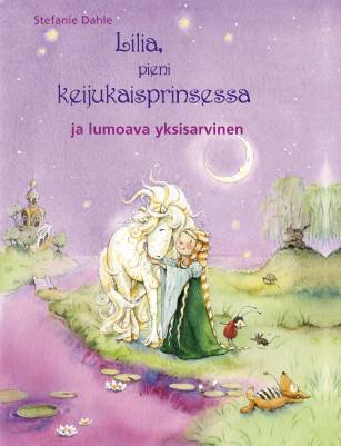 Lilia, pieni keijukaisprinsessa ja lumoava yksisarvinen