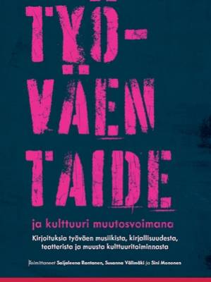 Työväen taide ja kulttuuri muutosvoimana