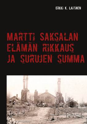 Martti Saksalan elämän rikkaus ja surujen summa