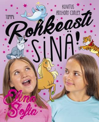 Elina ja Sofia. Rohkeasti sinä!
