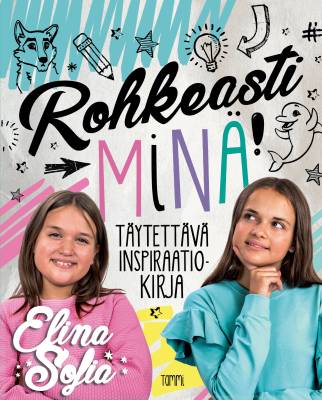 Elina ja Sofia. Rohkeasti minä!