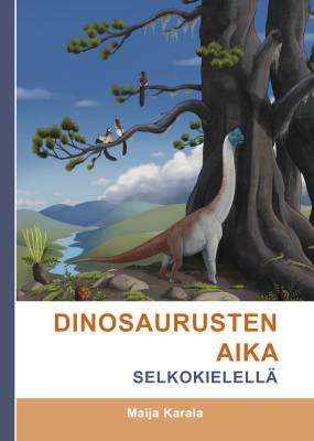 Dinosaurusten aika selkokielellä (selkokirja)