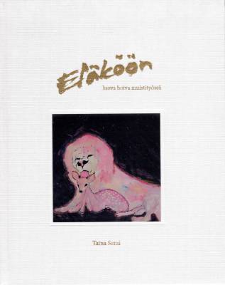 Eläköön luova hoiva muistityössä