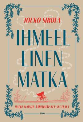 Ihmeellinen matka halki Suomen äärimmäisten seutujen