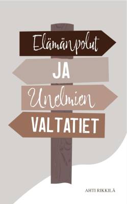 Elämänpolut ja unelmien valtatiet