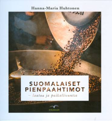 Suomalaiset pienpaahtimot - laatua ja paikallisuutta