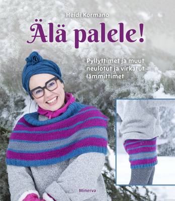 Älä palele! - Pyllyttimet ja muut neulotut ja virkatut lämmittimet