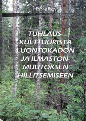 Tuhlauskulttuurista luontokadon ja ilmastonmuutoksen hillitsemiseen