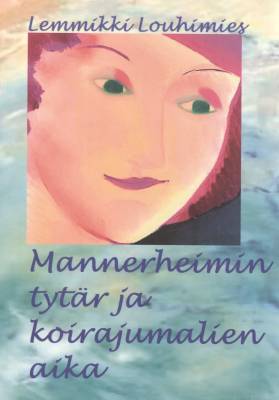 Mannerheimin tytär ja koirajumalien aika