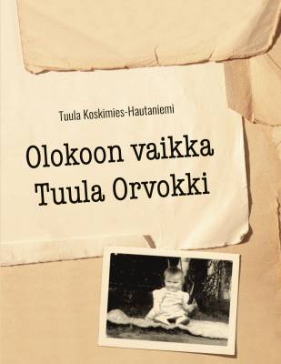 "Olokoon vaikka Tuula Orvokki"