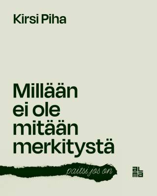Millään ei ole mitään merkitystä - paitsi jos on