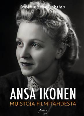 Ansa Ikonen - muistoja filmitähdestä