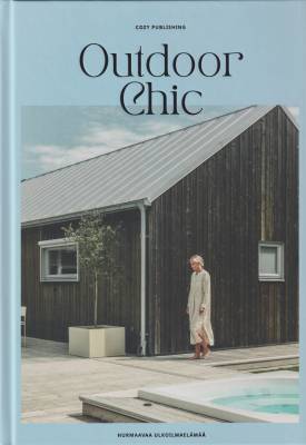 Outdoor chic - Hurmaavaa ulkoilmaelämää