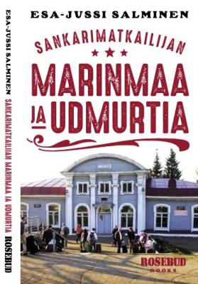 Sankarimatkailijan Marinmaa ja Udmurtiaa