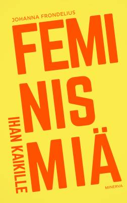 Feminismiä ihan kaikille