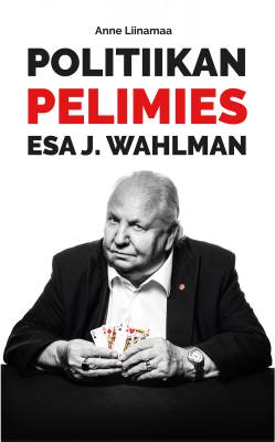 Politiikan pelimies Esa J. Wahlman