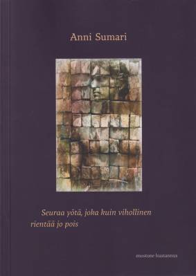 Seuraa yötä, joka kuin vihollinen rientää jo pois