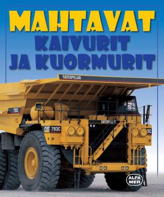 Mahtavat kaivurit ja kuormurit