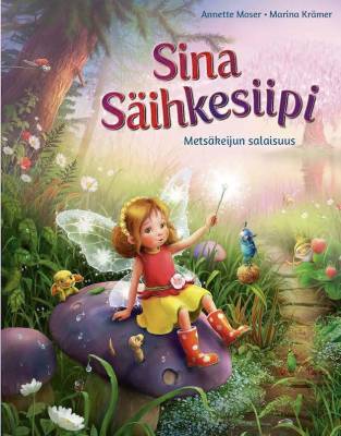 Sina Säihkesiipi. Metsäkeijun salaisuus