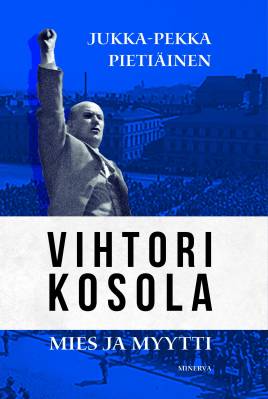 Vihtori Kosola - mies ja myytti